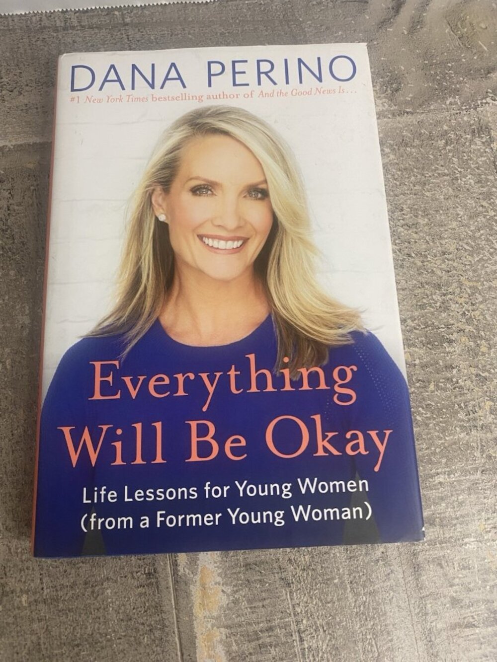 Everything Will Be Okay : Life Lessons for Young Women (from a Former Young...
